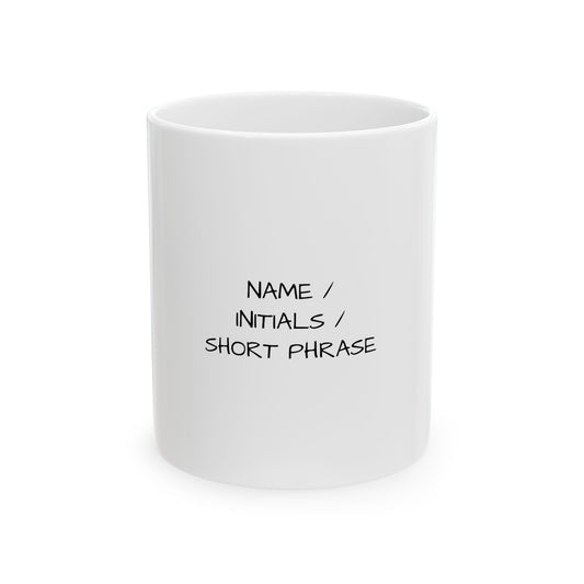 Custom Text Blank Ceramic Mug | Personalized 11oz or 15oz Coffee Cup